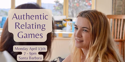 Authentic Relating Games ~ Santa Barbara