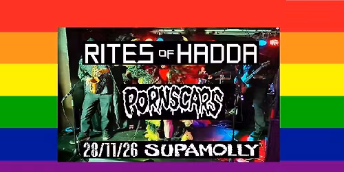 Rites of Hadda (UK) + Pornscars @ SUPAMOLLY : 28.11.26
