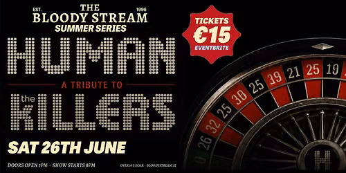 The Bloody Stream Summer Series - HUMAN - A TRIBUTE TO THE KILLERS!
