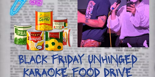Black Friday UNHINGED KARAOKE Food Drive