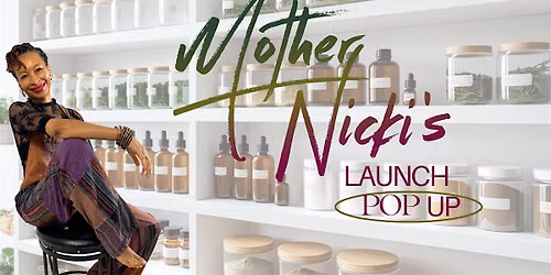 Mother Nicki's Launch Pop Up!