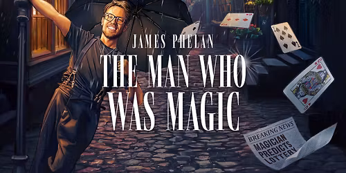 James Phelan - The Man Who Was Magic - LEEDS