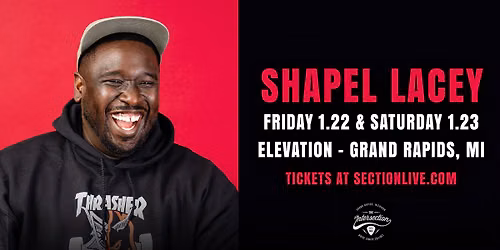 SectionLive Comedy presents Shapel Lacey at Elevation - Grand Rapids, MI