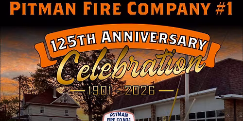 Pitman Fire Company #1 - 125th Anniversary Celebration