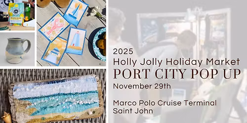 Holly Jolly Holiday Market Port City Pop Up (Saint John)