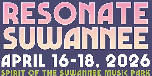 2026 Resonate Suwannee - 3 Day Pass at Spirit of the Suwannee Music Park