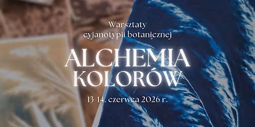 Alchemia Kolor\u00f3w - warsztaty cyjanotypii botanicznej