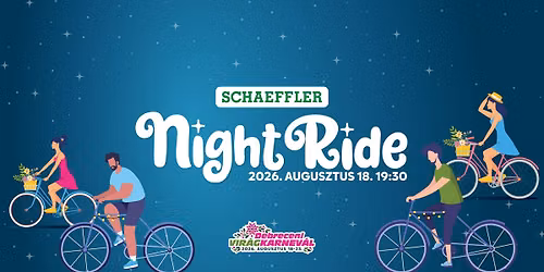 Schaeffler Night Ride \ud83d\udeb4\u200d\u2642\ufe0f | Debreceni Vir\u00e1gkarnev\u00e1l 2026. \ud83c\udf38