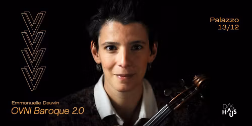 DAS HAUS presents Emmanuelle Dauvin \u2018OVNI Baroque 2.0\u2019