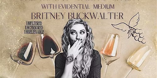 Britney Buckwalter Wine &  Spirits Live Mediumship Experience