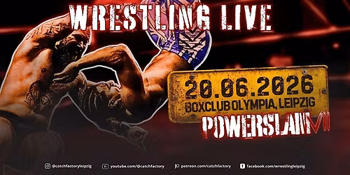 WRESTLING LIVE in Leipzig: Catch Factory - POWERSLAM VII