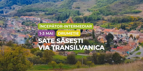 Drume\u021bie \u00eencep\u0103tor - intermediar: Descoper\u0103 Satele S\u0103se\u0219ti de pe Via Transilvanica de 1 mai