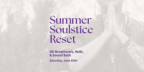 SOLD OUT! Summer Soulstice Reset (9D Breathwork, Reiki, & Sound Bath)