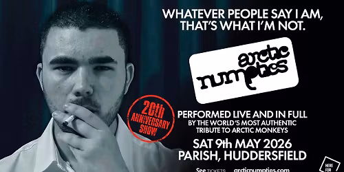 Arctic Numpties - 'Whatever People Say I Am, That's What I'm Not' - 20th Anniversary @ Parish