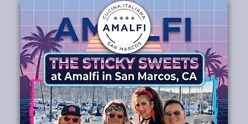 The Sticky Sweets at Amalfi in San Marcos, CA Saturday, August 14th, 6-9pm