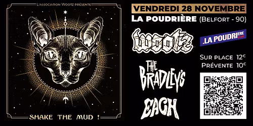 Shake The Mud : Wootz \/ Each \/ The Bradley's @ La Poudri\u00e8re