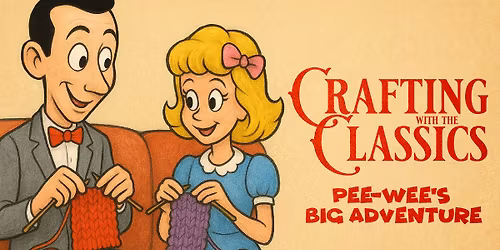 Crafting with the Classics: Pee-Wee's Big Adventure