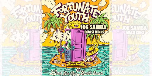 Fortunate Youth with Joe Samba + Quasi Kings