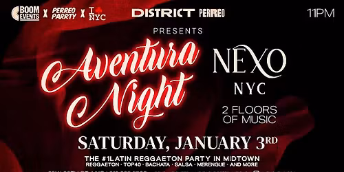 01\/03 AVENTURA NIGHT - DISTRICT PERREO @ NEXO NYC