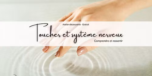 Toucher et syst\u00e8me nerveux, Comprendre et ressentir (gratuit)