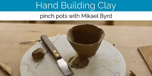 Hand Building Clay - Pinch Pots