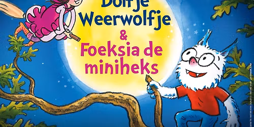 Dolfje Weerwolfje & Foeksia de Miniheks (5+)