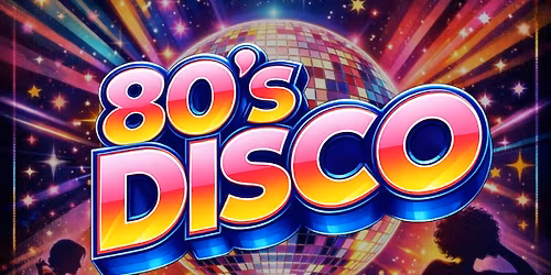 80's Disco Party (Evening)