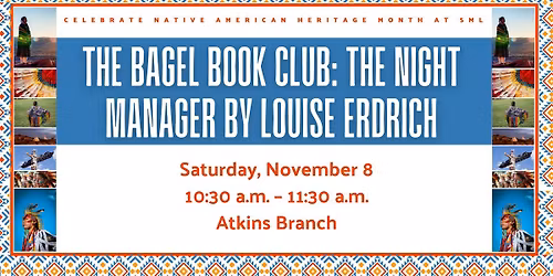 The Bagel Book Club: The Night Manager by Louise Erdrich at the Atkins Branch