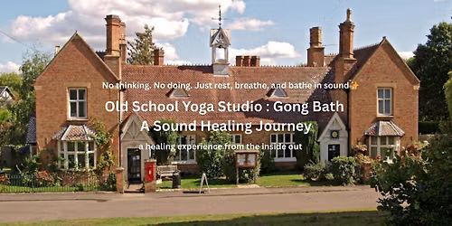OLD SCHOOL YOGA STUDIO GONG BATH : A Sound Healing Journey