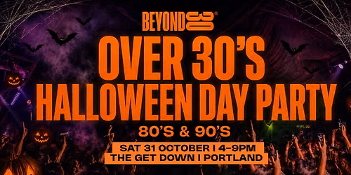 \ud83c\udf83 80s & 90s Over 30s Halloween Daytime Clubbing - PORTLAND \ud83d\udc7b\ud83d\udd7a\ud83c\udffd
