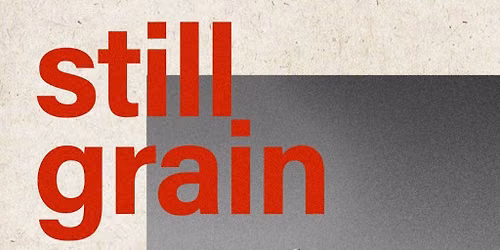Still Grain - Photography Exhibition