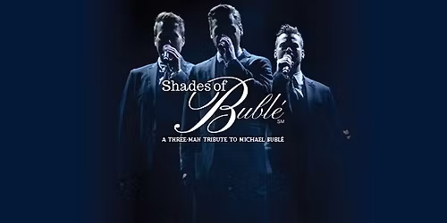 Shades of Bubl\u00e9: A Three-Man Tribute to Michael Bubl\u00e9