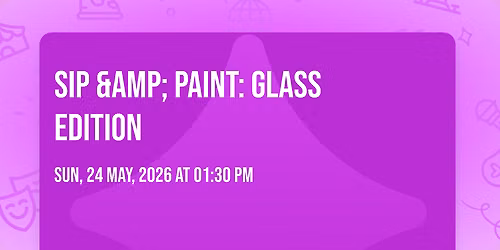  SIP &amp; PAINT: GLASS EDITION
