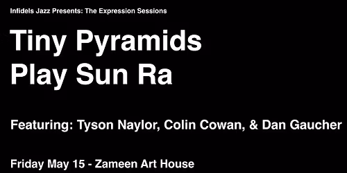 Infidels Jazz Presents: Tiny Pyramids Play Sun Ra at Zameen Art House