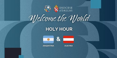 Argentina & Austria Holy Hour