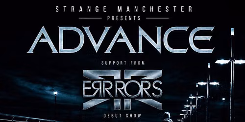 Strange events presents: Advance & Errrors (exCyferdyne) live + Strange Manchester after party