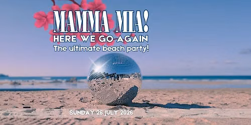 Mamma Mia! - Here We Go Again! The Ultimate Beach Party | Lusty Glaze Beach