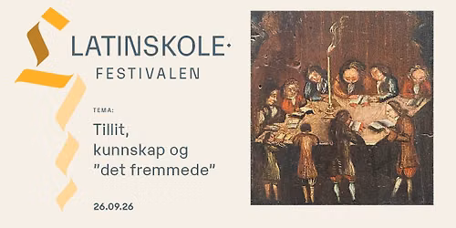 Latinskolefestivalen 2026 Tema: Tillit, kunnskap og \u00abdet fremmede\u00bb