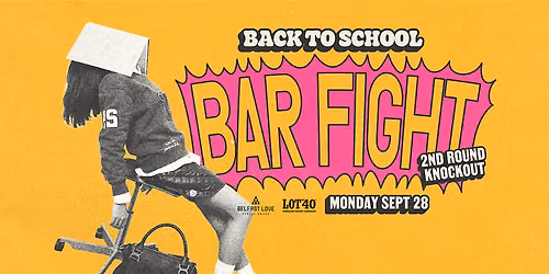 Lot 40 Whiskey Presents: Back To School Bar Fight \u2013 Semi Finals
