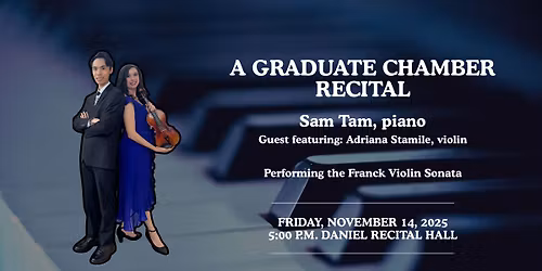 Graduate Chamber Recital: Sam Tam, piano featuring Adriana Stamile, violin