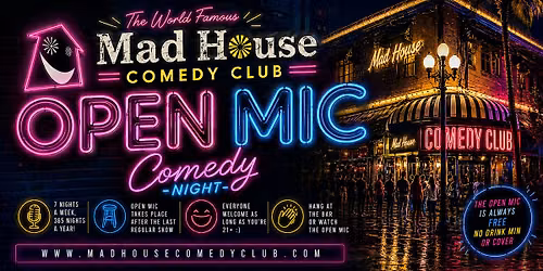 Saturday Night Open Mic \u2022 The World Famous Mad House Comedy Club \u2022 Free Stand-Up Comedy Show