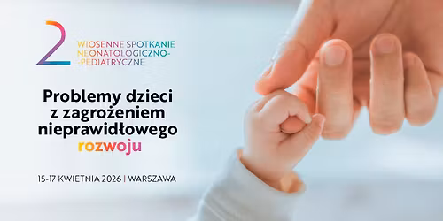 2. Wiosenne Spotkanie Neonatologiczno-Pediatryczne