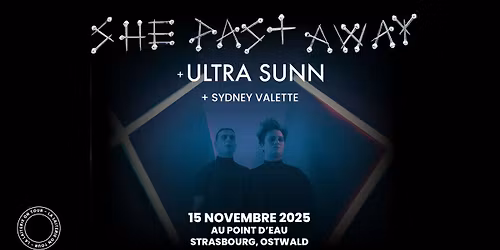 SHE PAST AWAY +ULTRA SUNN + Sydney Valette - Le Point d'Eau - Strasbourg\/Ostwald