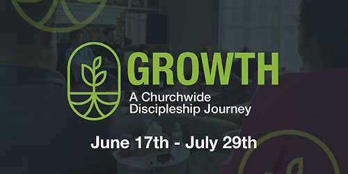 GROWTH: A churchwide Discipleship Journey