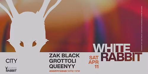 White Rabbit: ZACK BLACK, GROTTOLI, QUEENYY