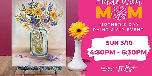 *Mother's Day* Flowers for Mom *Paint and Sip*