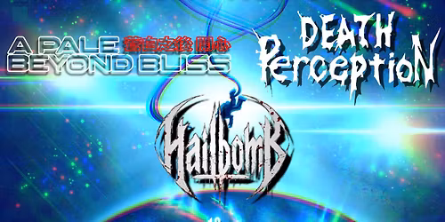 Death Perception (Hamilton) \/\/ A Pale Beyond Bliss (Halifax) \/\/ Hailbomb