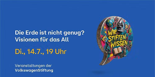 Die Erde ist nicht genug? Visionen f\u00fcr das All