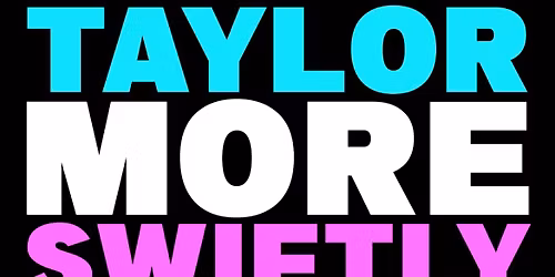 Taylor More Swiftly