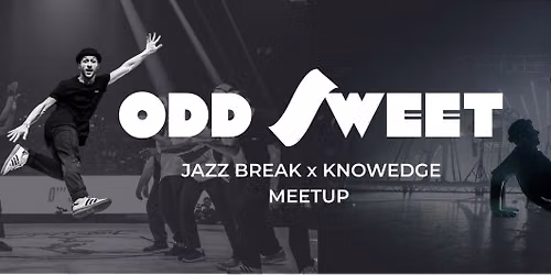 Jazz Break x Knowedge Meetup - with Odd Sweet!